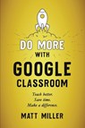 Do More with Google Classroom - Matt Miller - 9781951600709