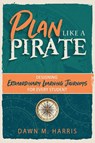 Plan Like a PIRATE - Dawn Harris - 9781951600990