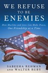 We Refuse to Be Enemies - Sabeeha Rehman ; Walter Ruby - 9781951627638