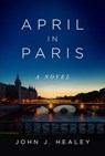 April in Paris - John J. Healey - 9781951627744