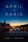 April in Paris - John J. Healey - 9781951627751