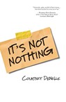 It's Not Nothing - Courtney Denelle - 9781951631239