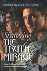 Shattering the Truth Mirage - Freddy Davis ; Tal Davis - 9781951648145