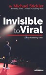 Invisible to Viral - Michael L. Stickler - 9781951648435