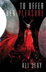 To Offer Her Pleasure - Ali Seay - 9781951658182