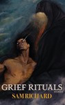 Grief Rituals - Sam Richard - 9781951658274