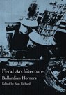 Feral Architecture: Ballardian Horrors - Sam Richard ; Brendan Vidito ; Joe Koch ; Sara Century ; Donyae Coles - 9781951658380