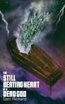 The Still Beating Heart of a Dead God - Sam Richard - 9781951658458