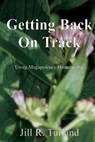 Getting Back On Track - Jill R. Turland - 9781951670009