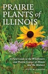 Prairie Plants of Illinois - Steve W. Chadde - 9781951682132