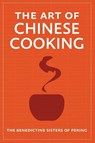 The Art of Chinese Cooking - The Benedictine Sisters of Peking - 9781951682217