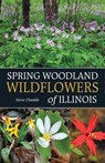 Spring Woodland Wildflowers of Illinois - Steve Chadde - 9781951682569