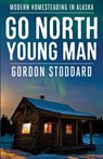 Go North, Young Man - Gordon Stoddard - 9781951682644