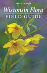Wisconsin Flora Field Guide - Steve Chadde - 9781951682651