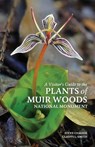 A Visitor's Guide to the Plants of Muir Woods National Monument - Steve Chadde ; Gladys L. Smith - 9781951682729