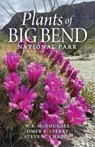 Plants of Big Bend National Park: A Guide to the Trees, Shrubs, Wildflowers, Cacti, and Ferns of the Big Bend Region of Texas - Walter B. McDougall - 9781951682903