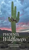 Phoenix Wildflowers - Francis L. Hamilton ; Steve W. Chadde - 9781951682910