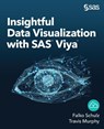 Insightful Data Visualization with SAS Viya - Falko Schulz ; Travis Murphy - 9781951684341