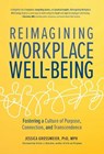 Reimagining Workplace Well-Being - Jessica Grossmeier - 9781951692247