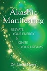 Akashic Manifesting - Linda Howe - 9781951692391