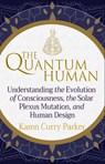 The Quantum Human - Karen Curry Parker ; GracePoint Publishing - 9781951694265