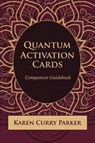 Quantum Human Design Activation Cards Companion Guidebook - Karen Curry Parker - 9781951694418