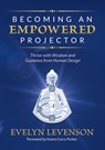 Becoming an Empowered Projector: Thrive with Wisdom and Guidance from Human Design - Evelyn Levenson - 9781951694852
