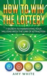 How to Win the Lottery - Amy White - 9781951754259