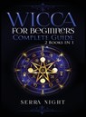 Wicca For Beginners, Complete Guide - Serra Night - 9781951764579
