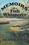 Memoirs of a Fish Whisperer - Dean Ertel - 9781951772772