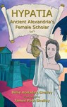 Hypatia - Ancient Alexandria's Female Scholar - Billie Holladay Skelley - 9781951772932