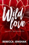 Wild Love - Valley University - Rebecca Jenshak - 9781951815707