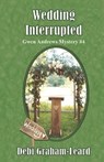 Wedding Interrupted: Gwen Andrews Mystery #4 - Debi Graham-Leard - 9781951854133
