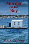 Murder on the Bay - Mark Ciccone - 9781951854508