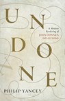 Undone: A Modern Rendering of John Donne's Devotions - Philip Yancey - 9781951872175