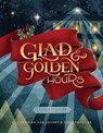 Glad and Golden Hours: A Companion for Advent and Christmastide - Lanier Ivester - 9781951872236