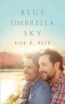 Blue Umbrella Sky - Rick R Reed - 9781951880743