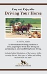 Easy and Enjoyable Driving Your Horse - Gloria Austin - 9781951895228