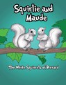 Squirlie and Maude - B T Scherer - 9781951913199
