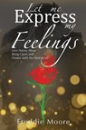 Let Me Express My Feelings - Freddie Moore - 9781951913564
