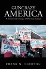 Guncrazy America - Frank N Egerton - 9781951913588