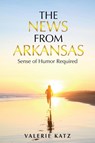 The News From Arkansas - Valerie Katz - 9781951913915