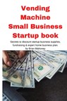 Vending Machine Small Business Startup book - Brian Mahoney - 9781951929633