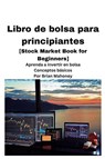 Libro de bolsa para principiantes [Stock Market Book for Beginners ] - Brian Mahoney - 9781951929992
