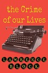 The Crime of Our Lives - Lawrence Block - 9781951939021
