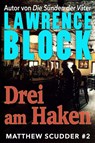 Drei am Haken - Lawrence Block - 9781951939465