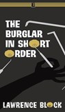 The Burglar in Short Order - Lawrence Block - 9781951939625