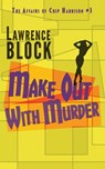 Make Out With Murder - Lawrence Block - 9781951939779