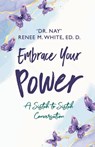 Embrace Your Power - Dr Nay Renee M White Ed D - 9781951943981