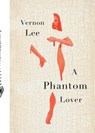 A Phantom Lover - Vernon Lee - 9781951971007